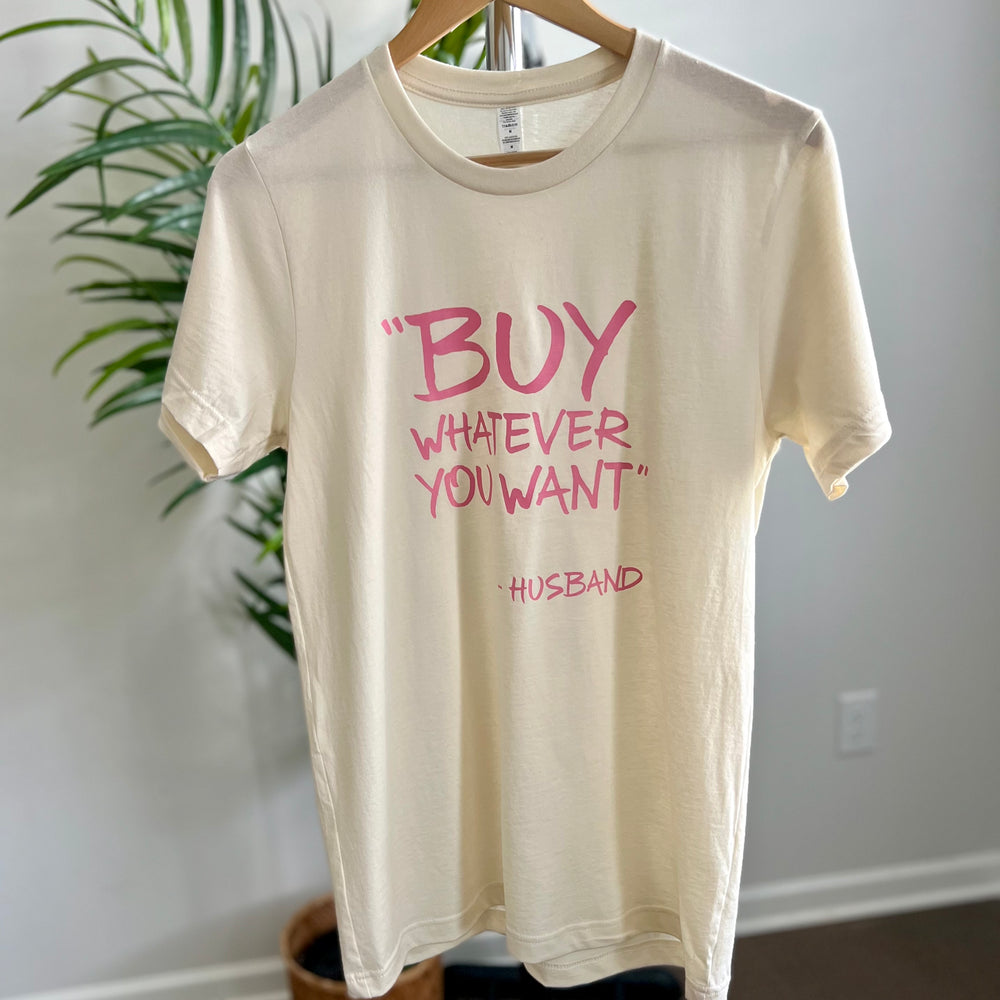 NATURAL/PINK ‘BUY WHATEVER YOU WANT’ TEE