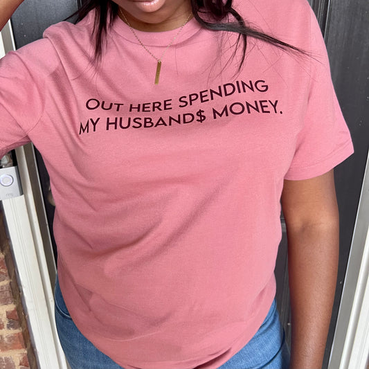 MAUVE/DEEP MAROON SPEND HUSBAND$ MONEY TEE