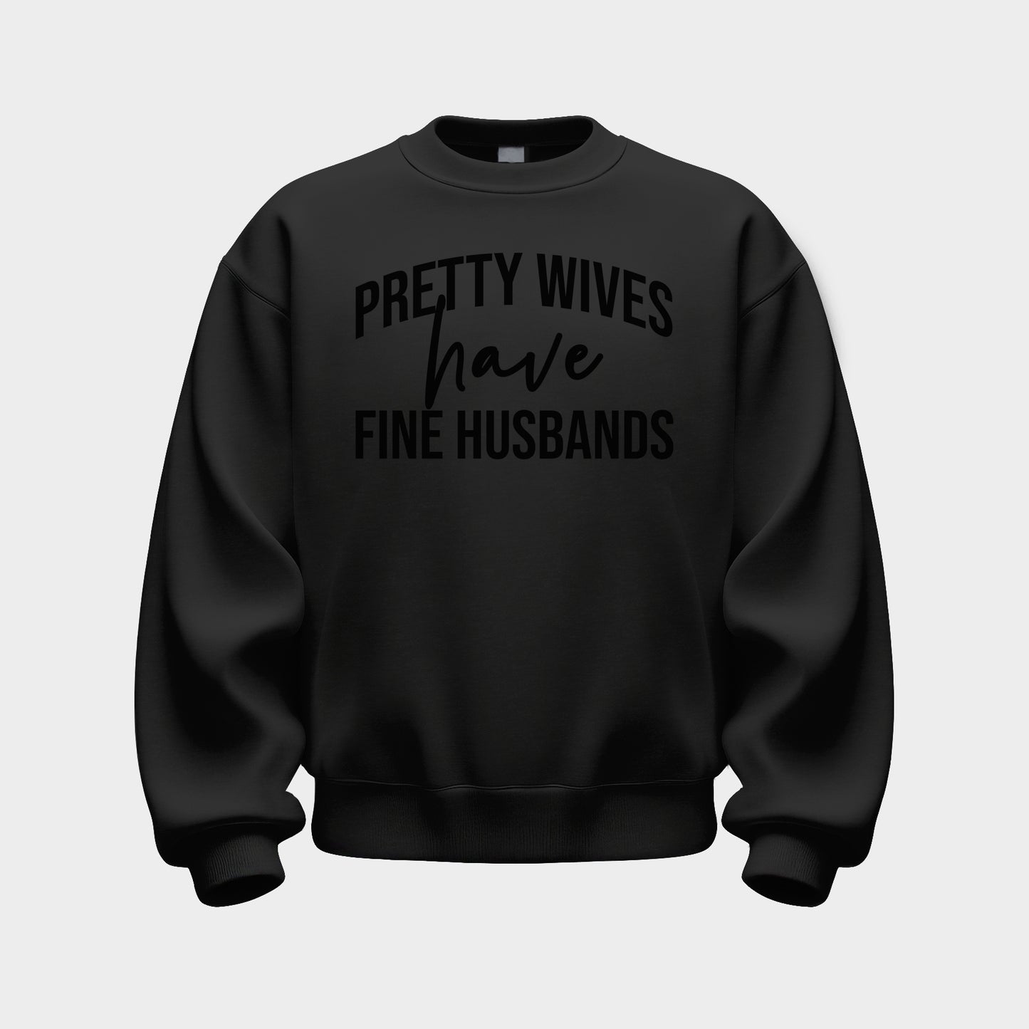 BLACK/BLACK 'PRETTY WIVES HAVE FINE HUSBANDS' SWEATSHIRT