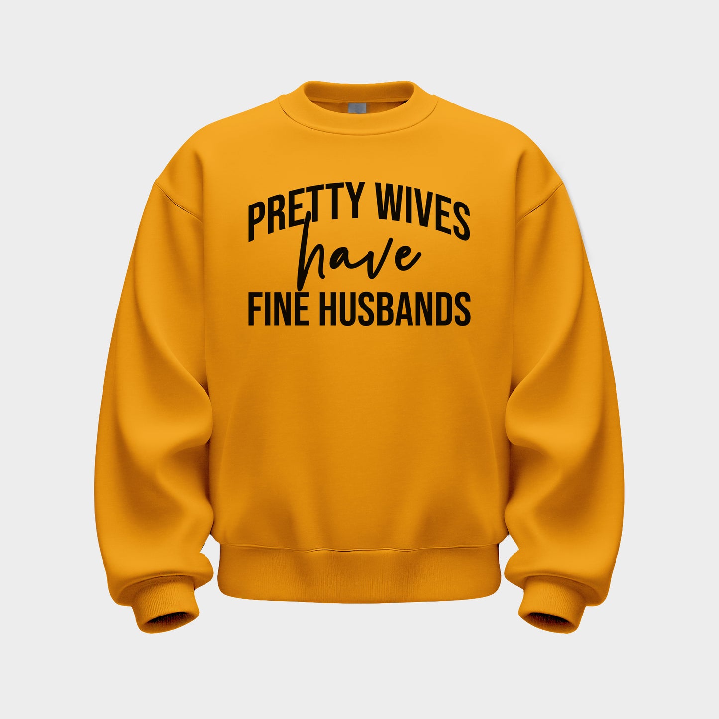 GOLD 'PRETTY WIVES HAVE FINE HUSBANDS' SWEATSHIRT