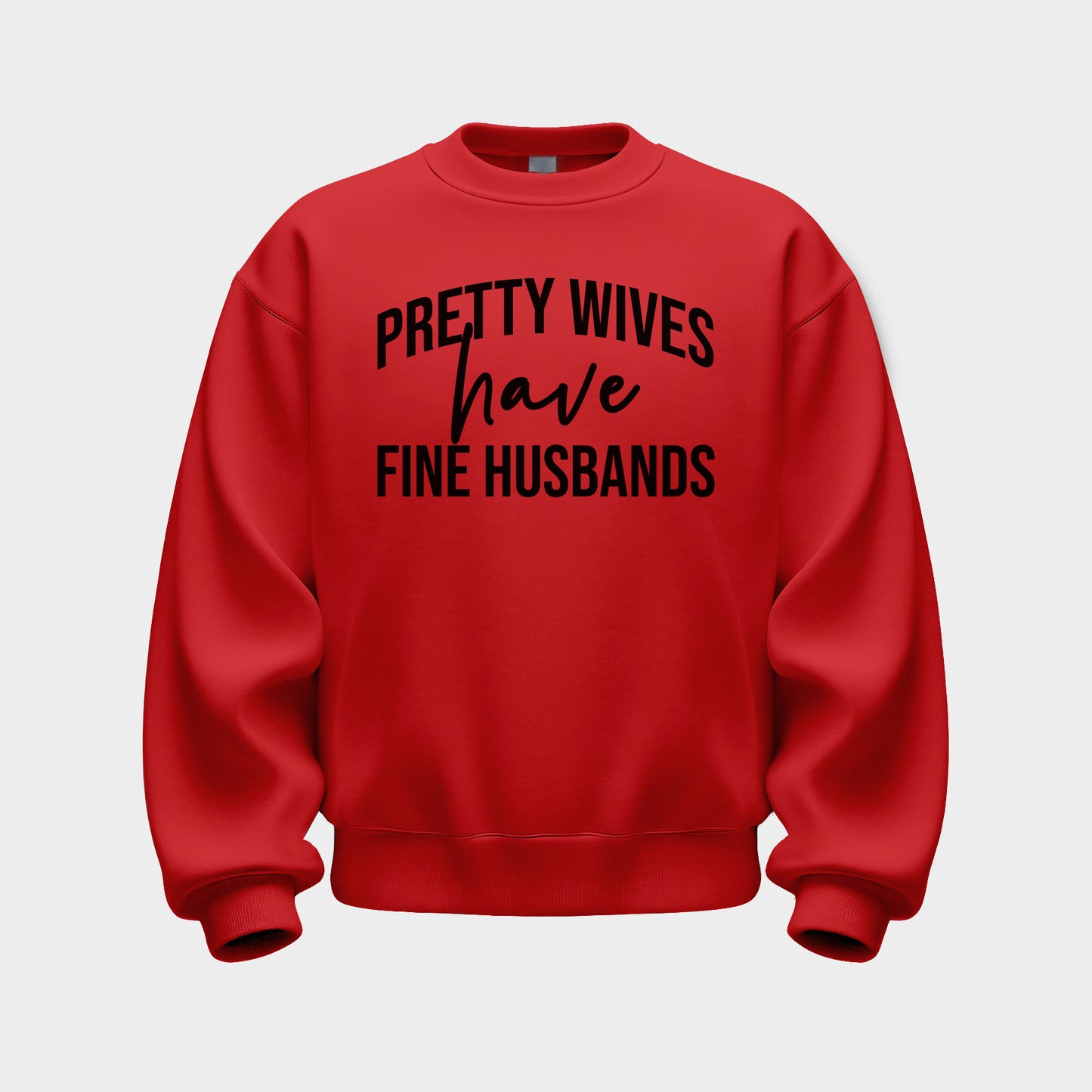 RED 'PRETTY WIVES HAVE FINE HUSBANDS' SWEATSHIRT
