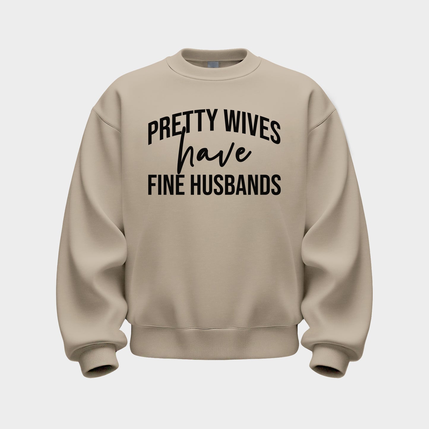 SAND 'PRETTY WIVES HAVE FINE HUSBANDS' SWEATSHIRT