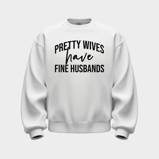 WHITE 'PRETTY WIVES HAVE FINE HUSBANDS' SWEATSHIRT
