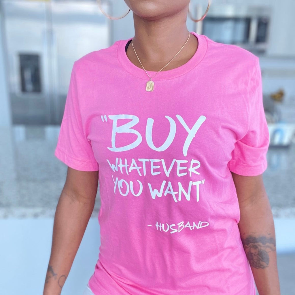 PINK 'BUY WHATEVER YOU WANT' TEE